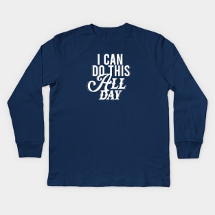 i can do this all day Kids Long Sleeve T-Shirt